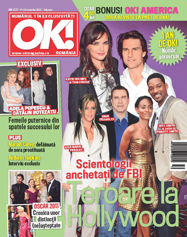 OK! Magazine Romania ~~ Numar aniversar 1 an ~~ Cover story: Teroare la Hollywood: Scientologii anchetaţi de FBI ~~ 11 Martie 2011