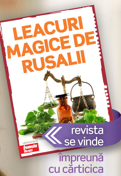 Leacuri magice de Rusalii ~~ carticica de la Femeia de azi ~~ 10 Iunie 2011