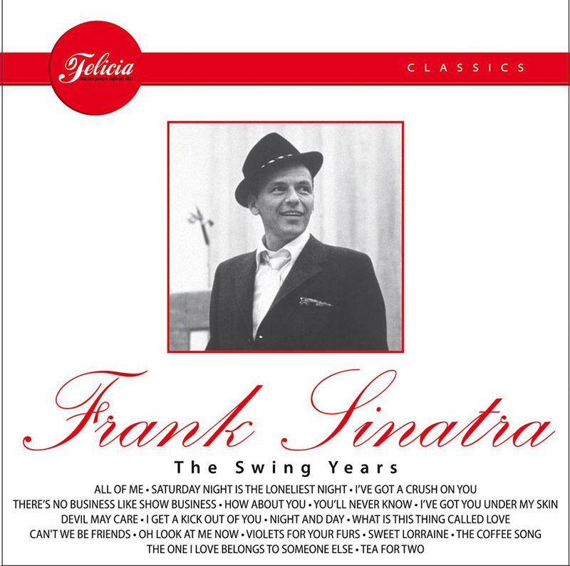 Coperta CD-ului Frank Sinatra ~~ albumul THE SWING YEARS ~~ impreuna cu revista Felicia din 9 Iunie 2011