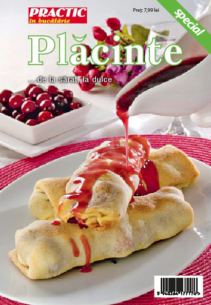 Placinte ... de la sarat la dulce ~~ Supliment special al revistei Practic in Bucatarie ~~ Iulie 2011
