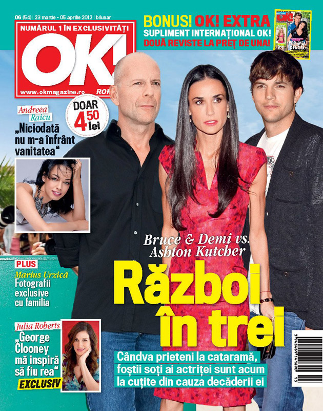 OK! Magazine Romania ~~ Coperta: Bruce Willis, Demi Moore si Ashton Kutcher ~~ 23 Martie 2012 (nr. 6)