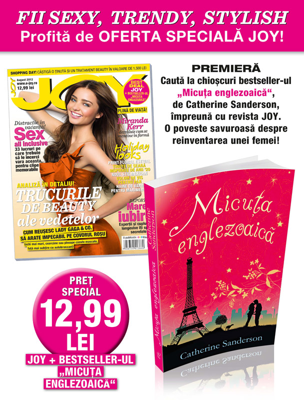 Promo JOY editia August 2012 ~~ Cover girl: Miranda Kerr ~~ Cadou: romanul MICUTA ENGLEZOAICA, de Catherine Sanderson ~~ Pret revista+carte: 13 lei