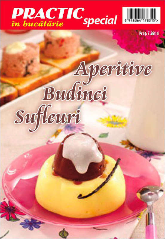 Practic in bucatarie ~~ Special Aperitive, Budinci si Sufleuri ~~ Pret: 8 lei