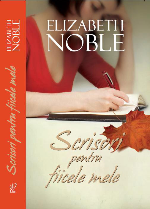 Romanul SCRISORI PENTRU FIICELE MELE, de Elizabeth Noble ~~ impreuna cu revista <u>Libertatea pentru femei</u> din 12 Nov 2012 ~~ Pret: 10 lei