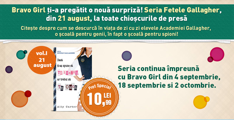 Promo BRAVO GIRL! si seria de 4 volume FETELE GALLAGHER ~~ 21 August - 2 Octombrie 2012 ~~ Pret revista+carte: 11 lei
