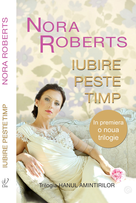 Romanul IUBIRE PESTE TIMP, de Nora Roberts ~~ impreuna cu Libertatea pentru femei nr. 20 ~~ Pret: 10 lei