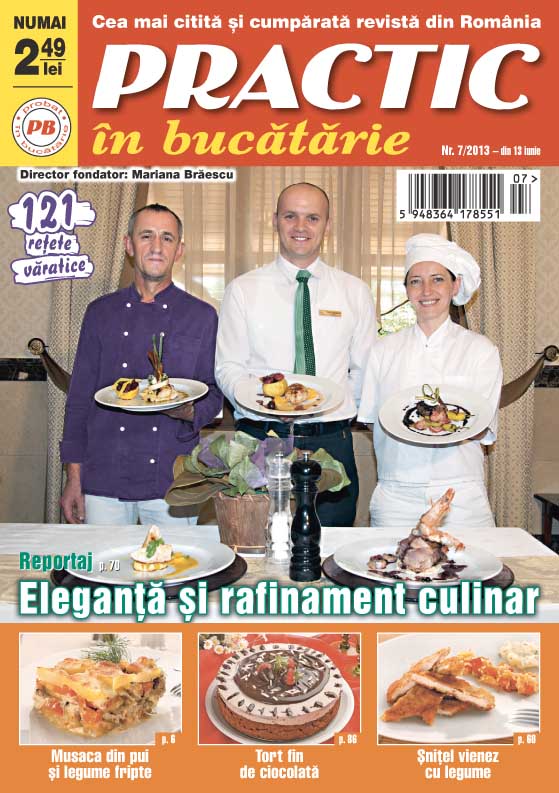 Practic in bucatarie ~~ Eleganta si rafinament culinar ~~ nr. 7/2013