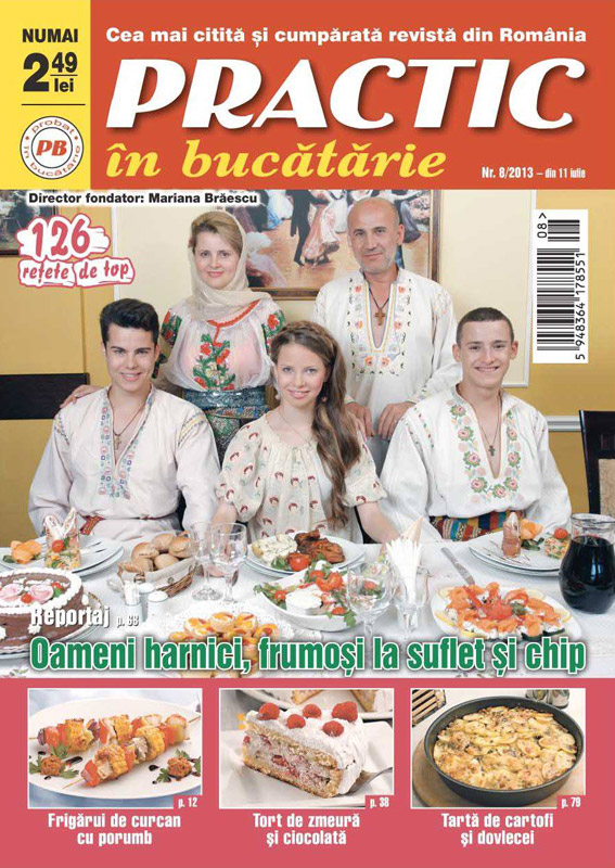 Revista Practic in bucatarie ~~ Reportaj: Oameni harnici, frumosi la suflet si chip ~~ nr 8 / 2013