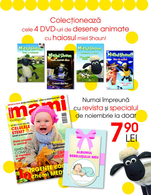 Promo pentru revista  MAMI, editia Noiembrie 2013 ~~ Cadou: un DVD cu desene animate cu Mielul Shaun ~~ Special: Albumul Bebelusului Tau