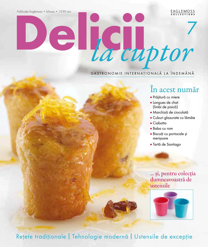 Delicii la cuptor ~~ Gastronomie internationala la indemana ~~ nr. 7/2013