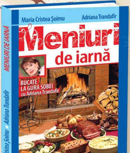 Cartea de bucate MENIURI DE IARNA ~~ Bucate la gura sobei cu Adriana Trandafir ~~ 31 Ianuarie 2014 ~~ Pret: 10 lei
