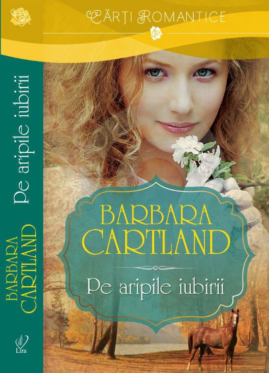 Cartea PE ARIPILE IUBIRII, de Barbara Cartland ~~ 21 Februarie 2014 ~~ Pret: 10 lei