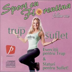 DVD Florentina Opris ~~ Sport cu Florentina. Follow Me. Exercitii pentru trup si sfaturi pentru suflet ~~ Martie 2014 ~~ Pret: 15 lei