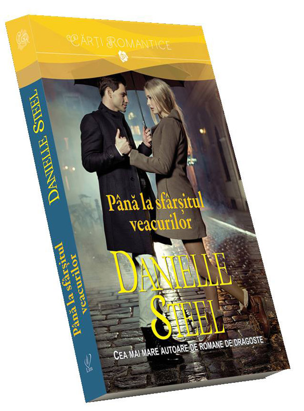 Romanul PANA LA SFARSITUL VEACURILOR, de Daniellle Steel ~~ Volumul 155 din colectia Carti Romantice ~~ 30 Mai 2014 ~~ Pret: 10 lei