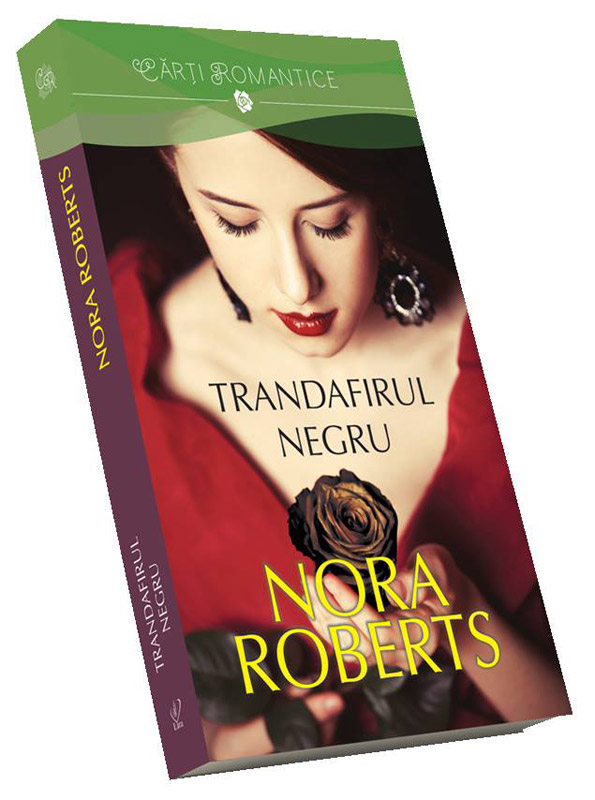 Romanul TRANDAFIRUL NEGRU, de Nora Roberts ~~ Volumul 162 din colectia Carti Romantice ~~ 18 Iulie 2014 ~~ Pret: 10 lei
