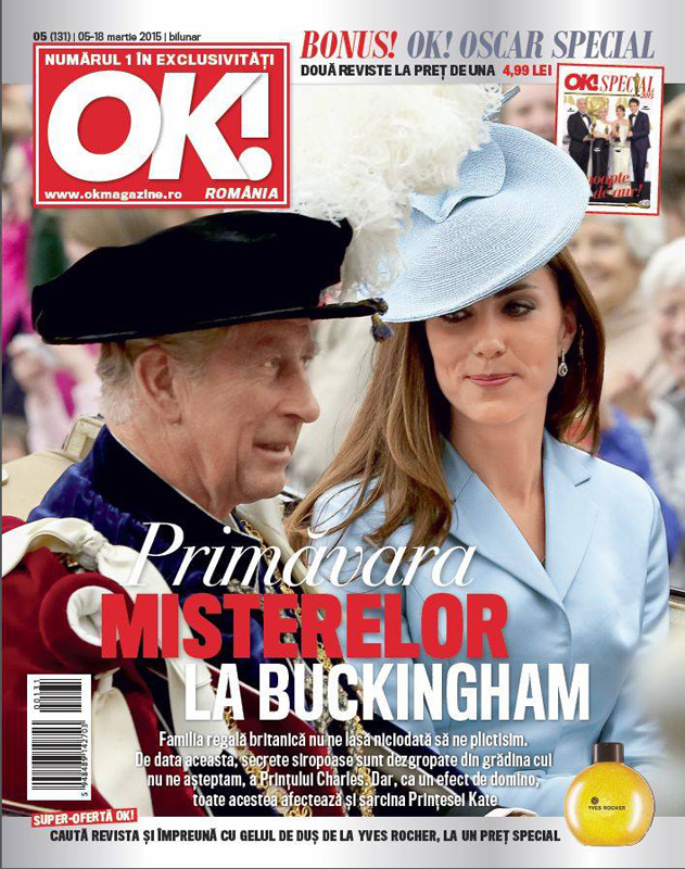 OK! Magazine Romania ~~ Primavara misterelor la Buckingham ~~ Cadou: gel de dus Yves Rocher ~~  5 Martie 2015 ~~ Pret: 5 lei