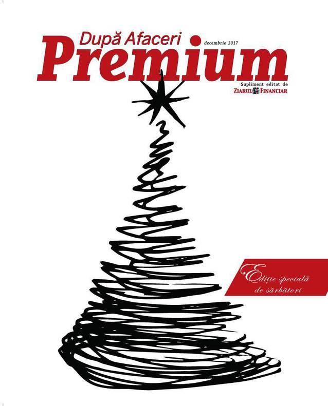 Dupa Afaceri Premium ~~ Editie speciala de sarbatori ~~ Decembrie 2017
