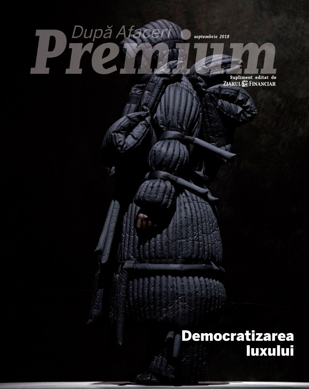 Dupa Afaceri Premium ~~ Democratizarea Luxului ~~ Septembrie 2018