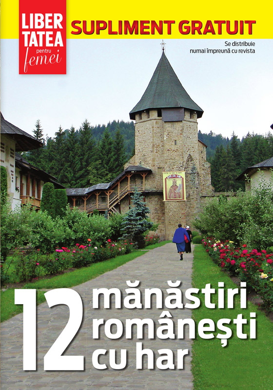 Ghidul celor 12 manastiri romanesti cu har ~~ supliment Libertatea pentru femei ~~ 8 Noiembrie 2010